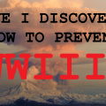 Have I discovered how to prevent WWIII?